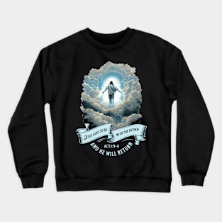 Jesus Ascension and Goes to Be with the Father Crewneck Sweatshirt